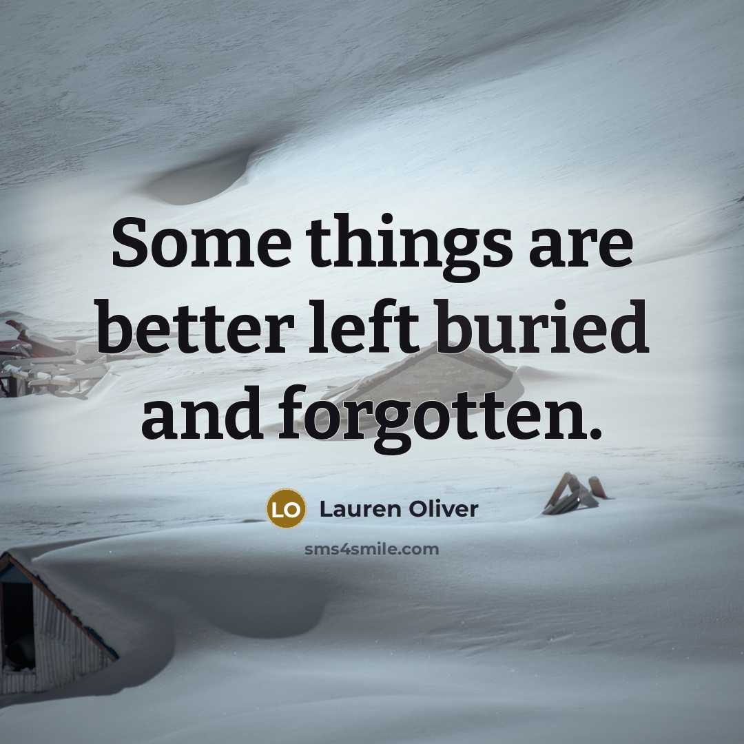 “Some things are better left buried and forgotten.…” quote by Lauren Oliver
