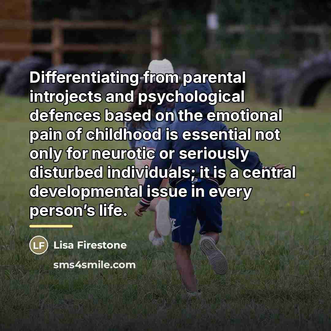 “Differentiating from parental introjects and psychological defences based on the…” quote by Lisa Firestone