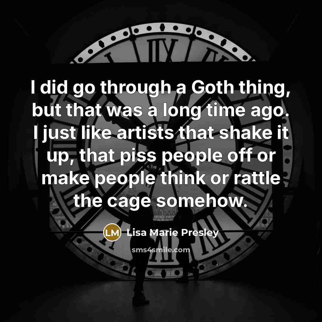 “I did go through a Goth thing, but that was…” quote by Lisa Marie Presley