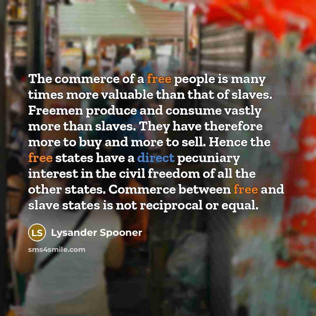 “The commerce of a free people is many times more…” quote by Lysander Spooner