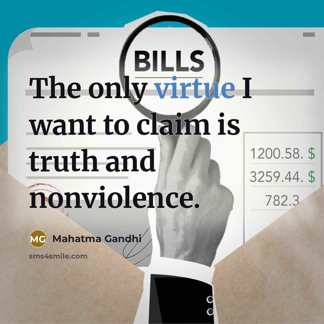 “The only virtue I want to claim is truth and…” quote by Mahatma Gandhi