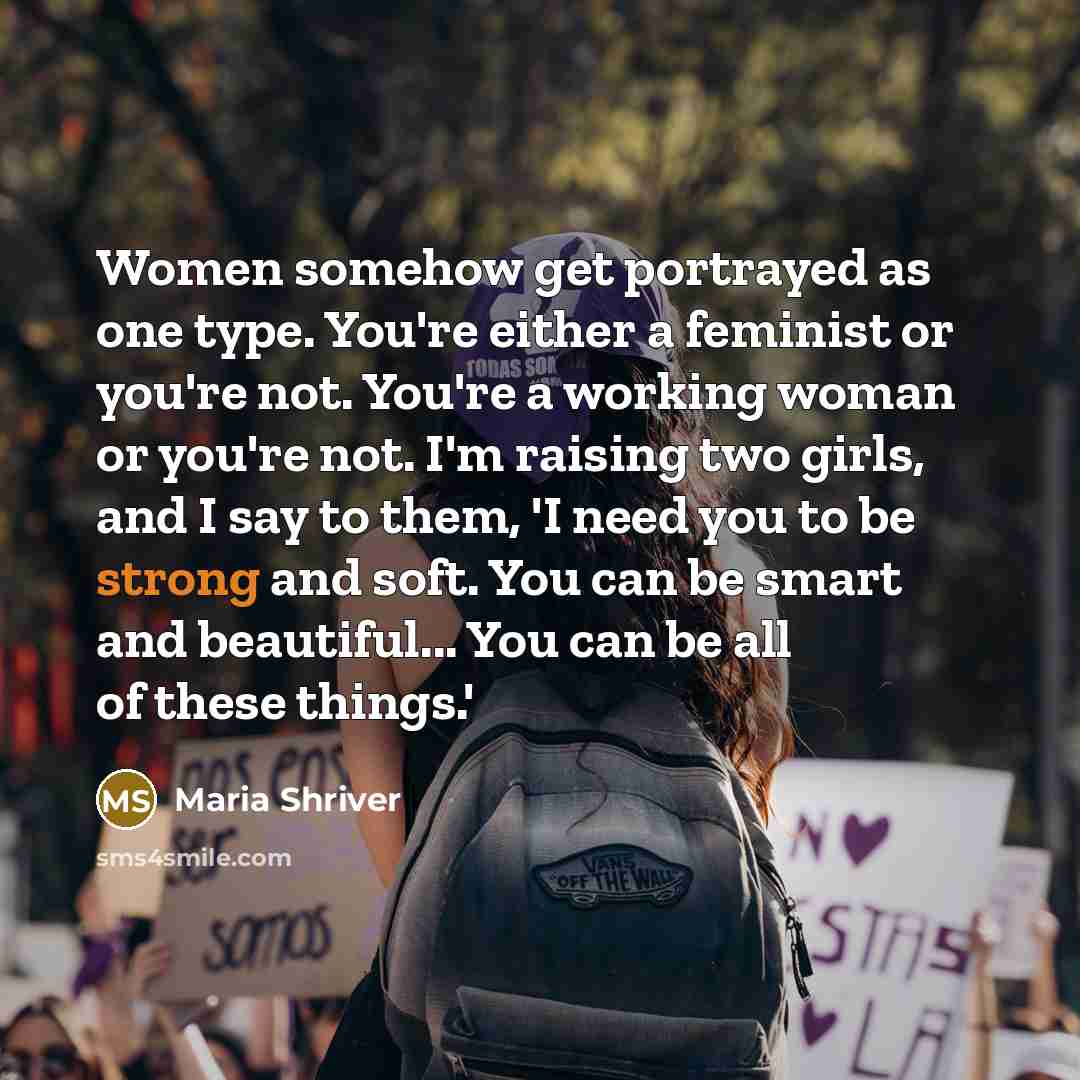 “Women somehow get portrayed as one type. You're either a…” quote by Maria Shriver