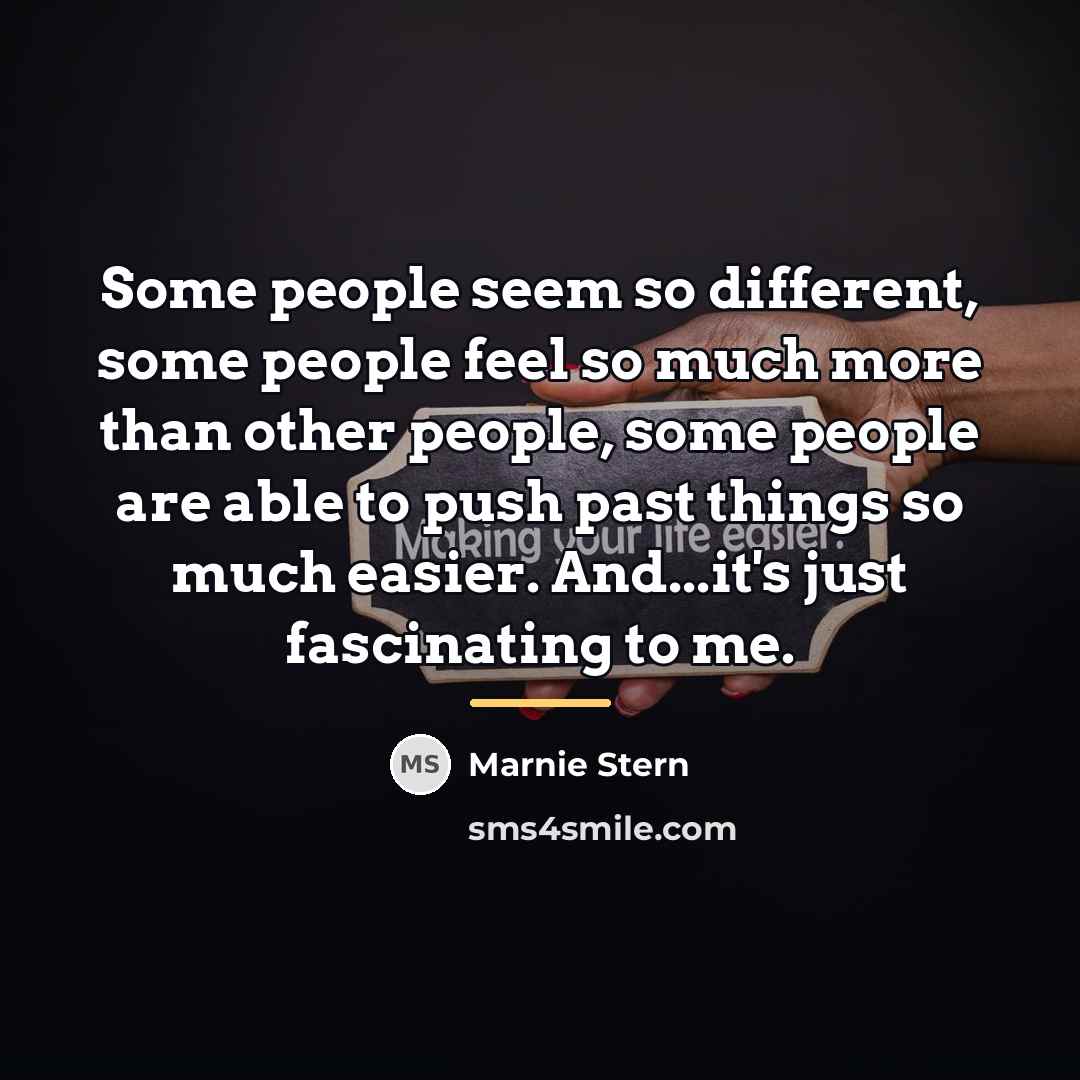 “Some people seem so different, some people feel so much…” quote by Marnie Stern