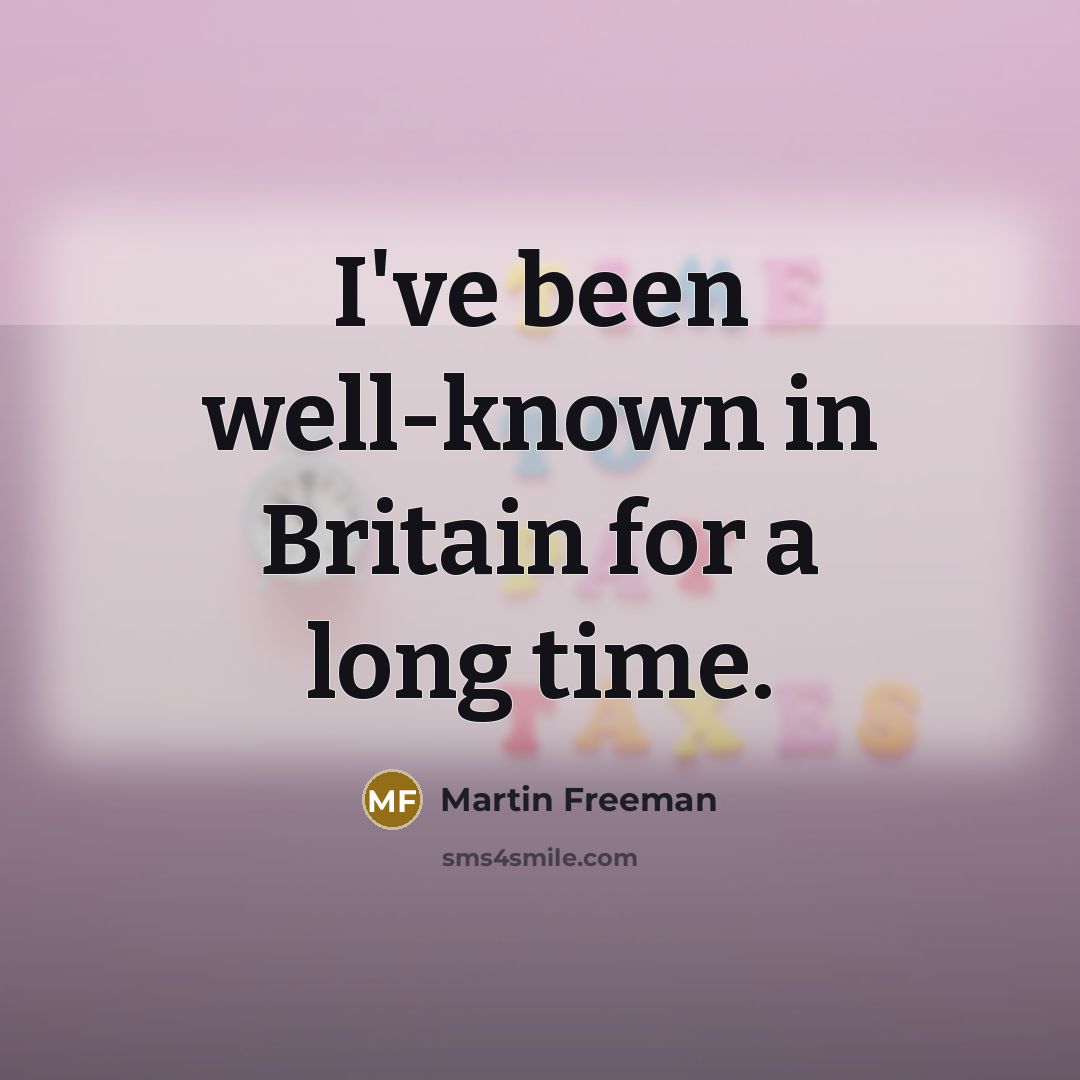“I've been well-known in Britain for a long time.…” quote by Martin Freeman