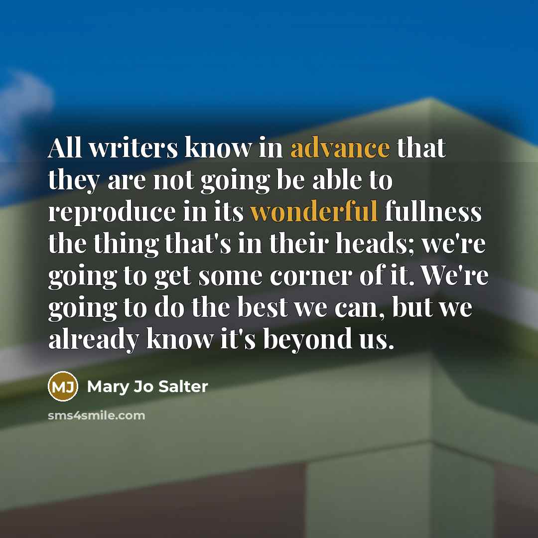 “All writers know in advance that they are not going…” quote by Mary Jo Salter