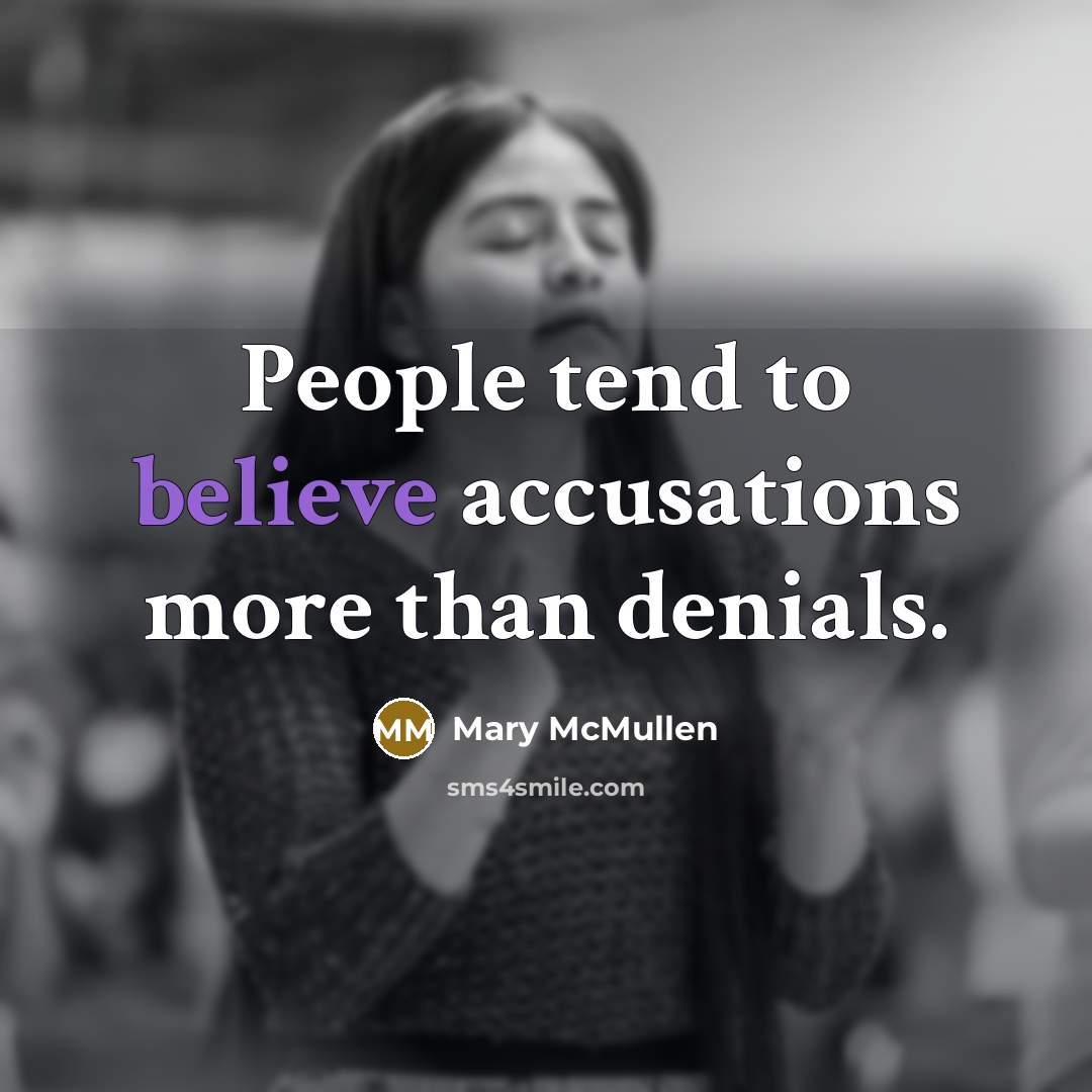 “People tend to believe accusations more than denials.…” quote by Mary McMullen
