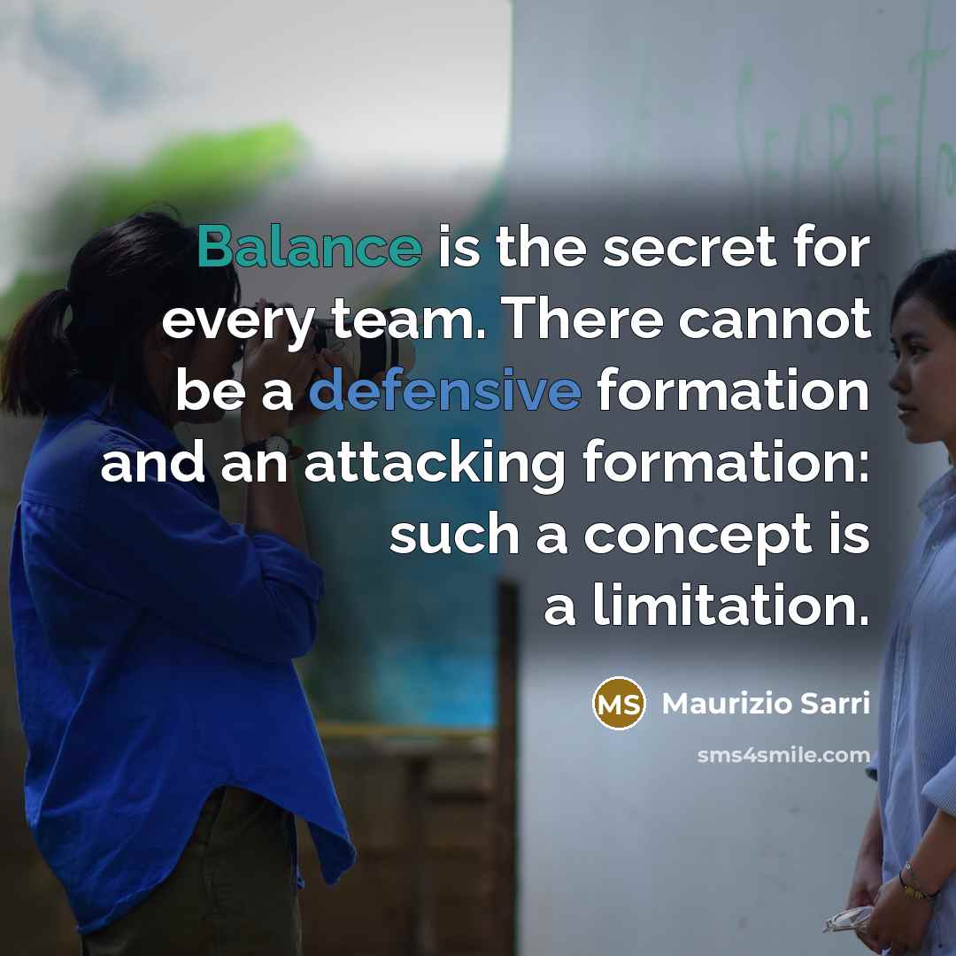 “Balance is the secret for every team. There cannot be…” quote by Maurizio Sarri