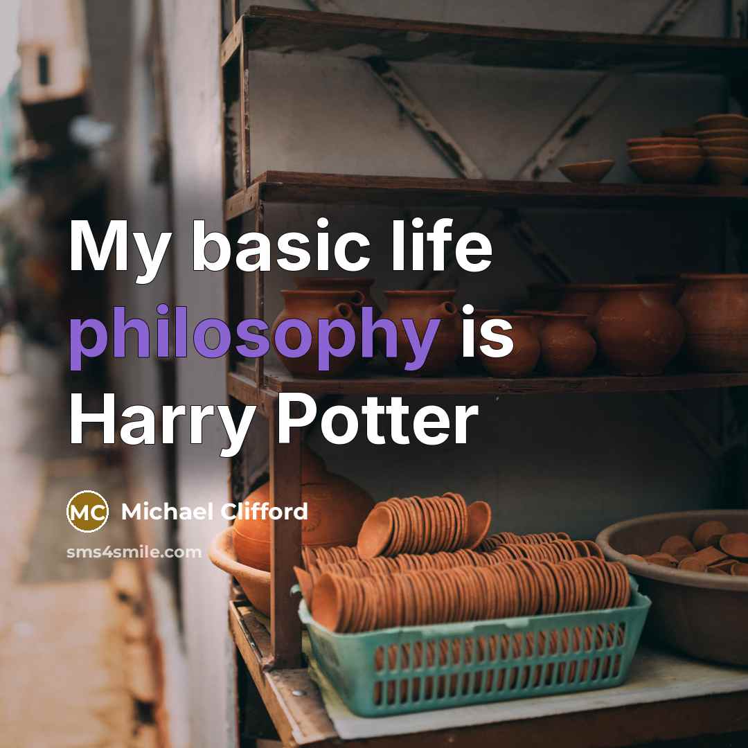 “My basic life philosophy is Harry Potter…” quote by Michael Clifford