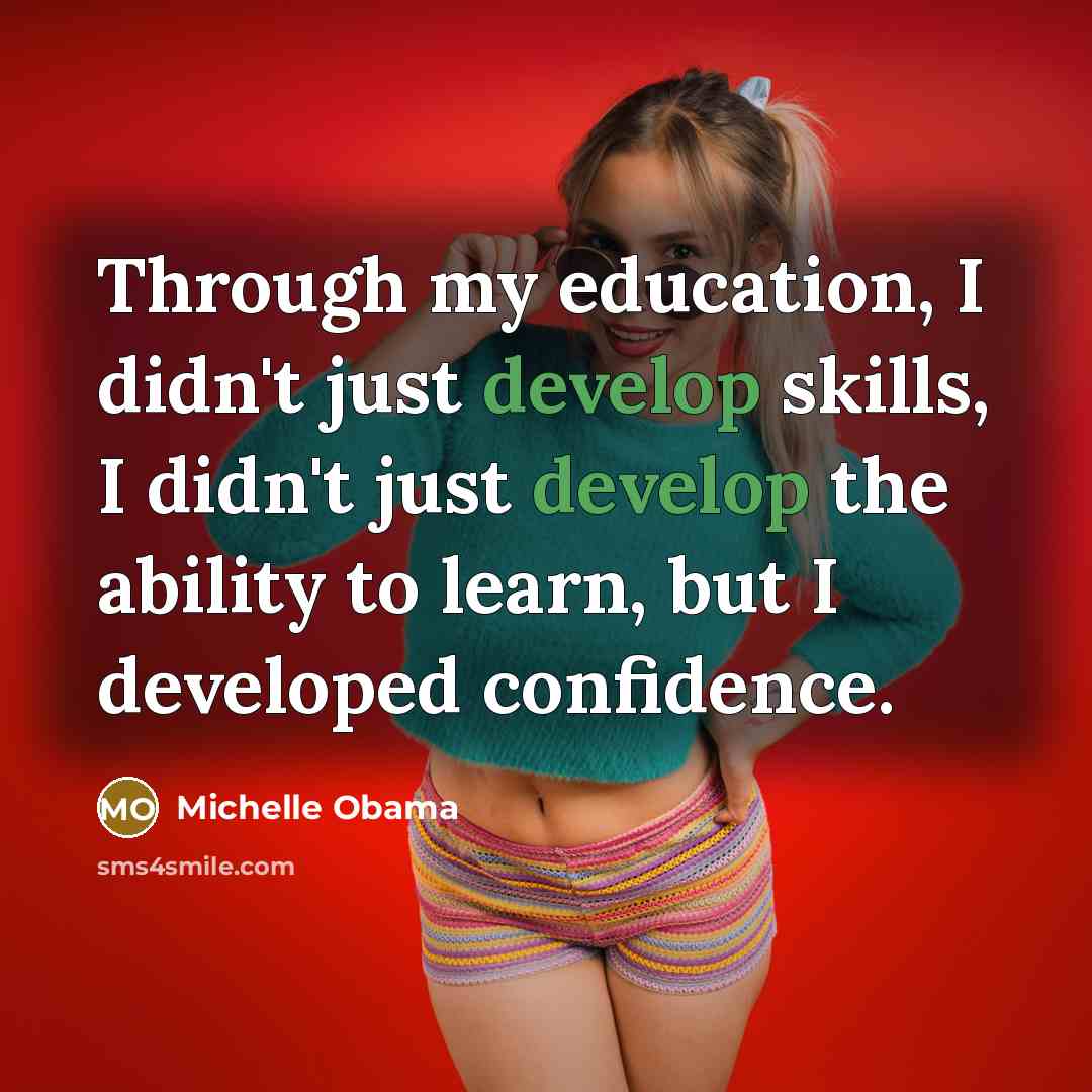 “Through my education, I didn't just develop skills, I didn't…” quote by Michelle Obama