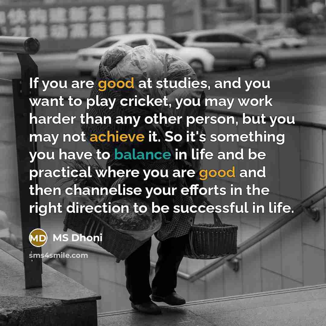 “If you are good at studies, and you want to…” quote by MS Dhoni