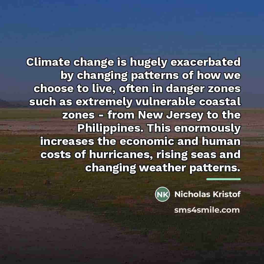 “Climate change is hugely exacerbated by changing patterns of how…” quote by Nicholas Kristof