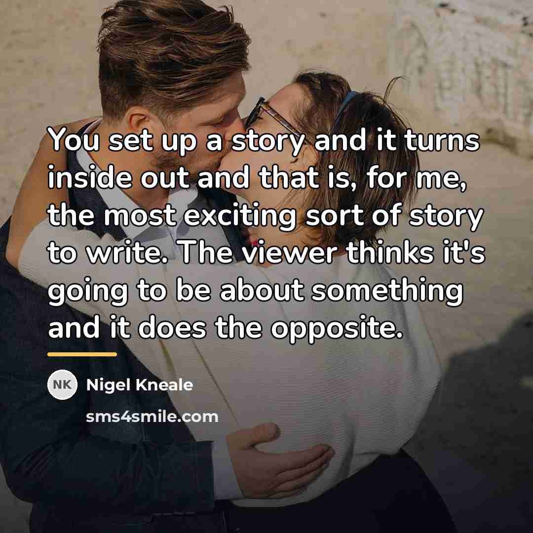 “You set up a story and it turns inside out…” quote by Nigel Kneale