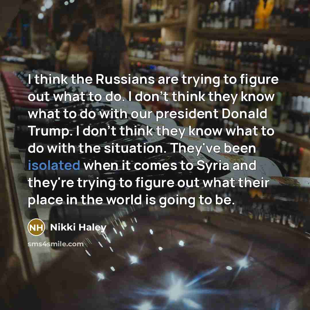 “I think the Russians are trying to figure out what…” quote by Nikki Haley