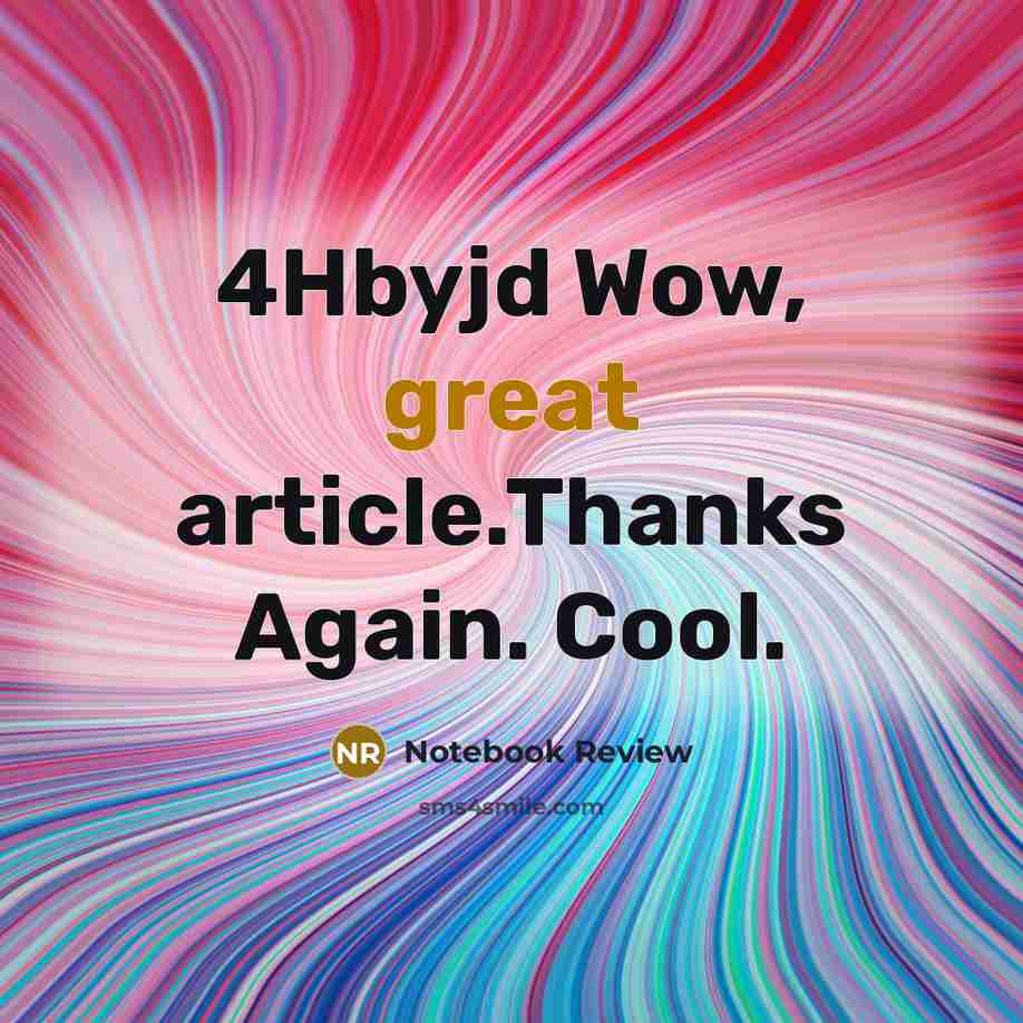 “4Hbyjd Wow, great article.Thanks Again. Cool.” quote by Notebook Review