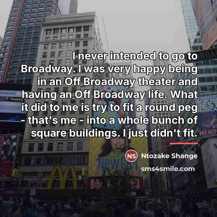 “I never intended to go to Broadway. I was very…” quote by Ntozake Shange