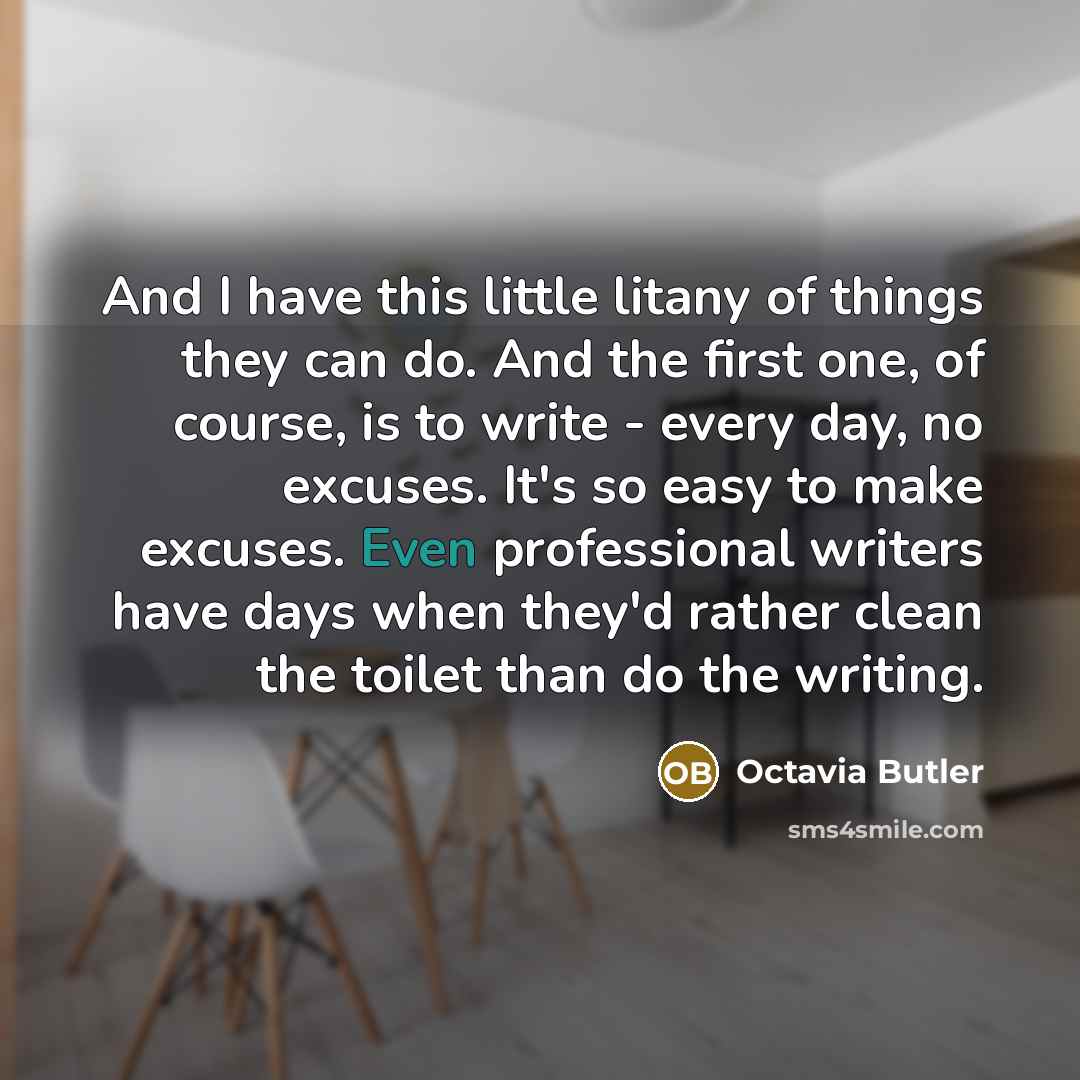 “And I have this little litany of things they can…” quote by Octavia Butler