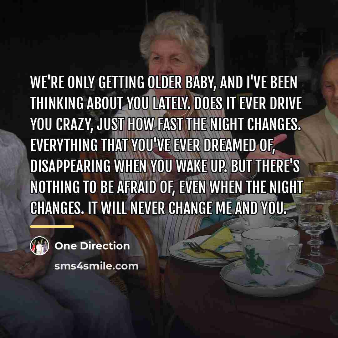 “We're only getting older baby, And I've been thinking about…” quote by One Direction