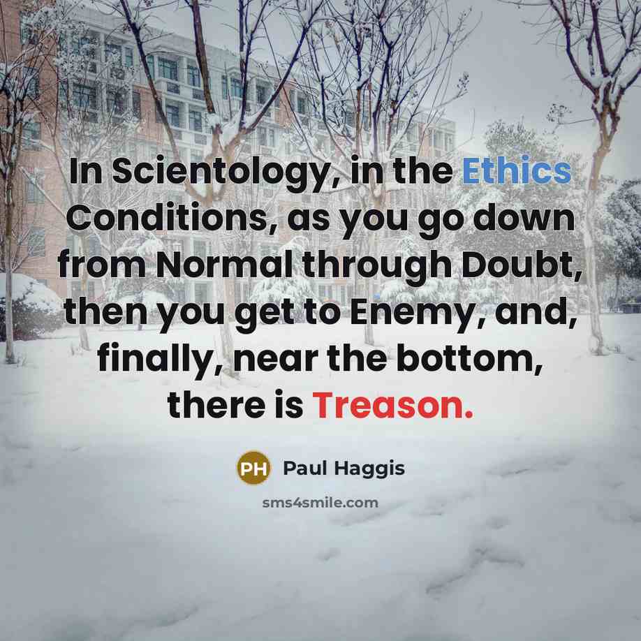“In Scientology, in the Ethics Conditions, as you go down…” quote by Paul Haggis