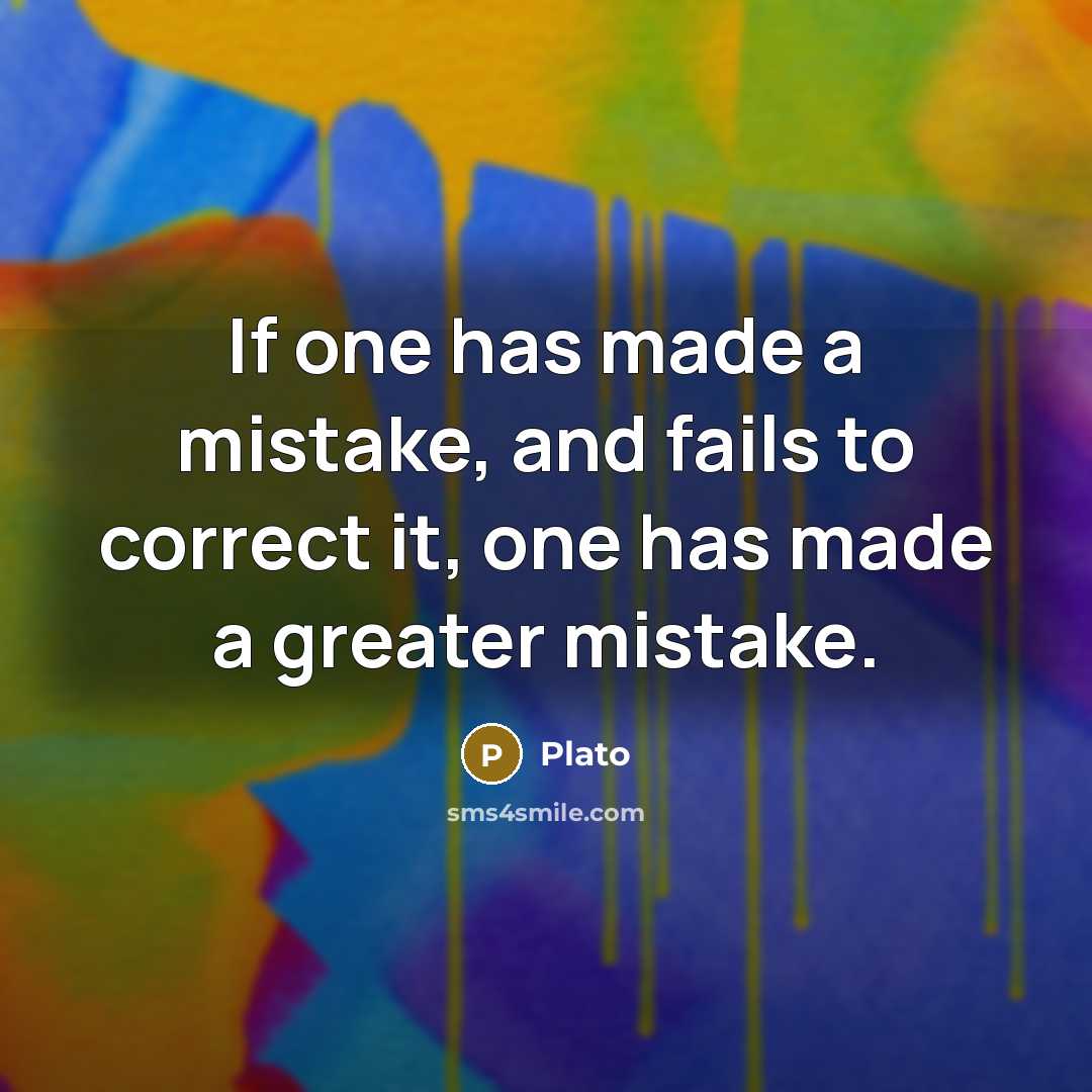“If one has made a mistake, and fails to correct…” quote by Plato