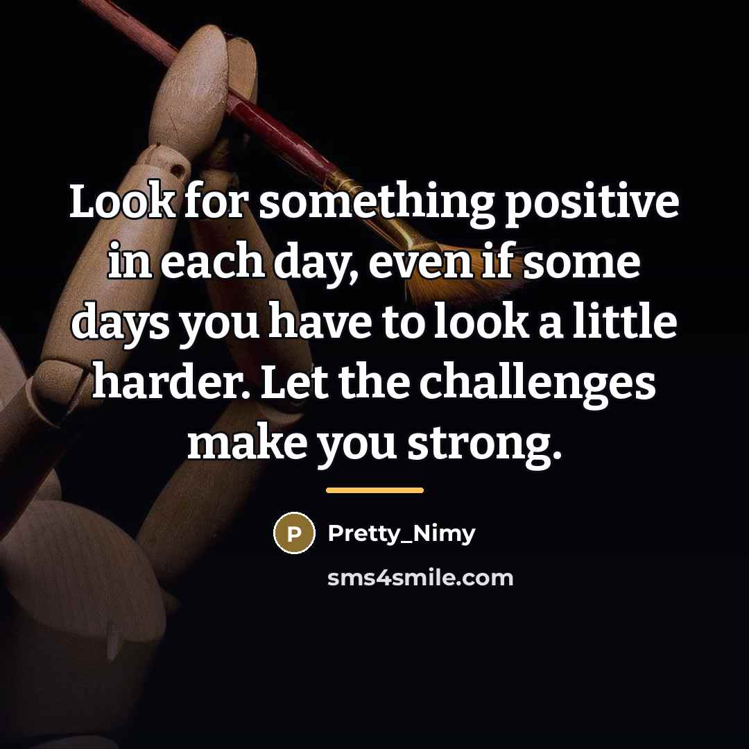 “Look for something positive in each day, even if some…” quote by Pretty_Nimy