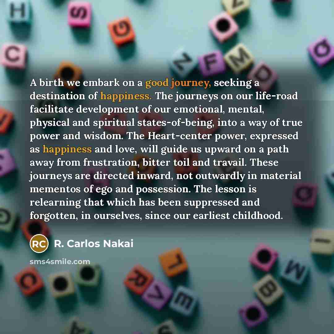 “A birth we embark on a good journey, seeking a…” quote by R. Carlos Nakai