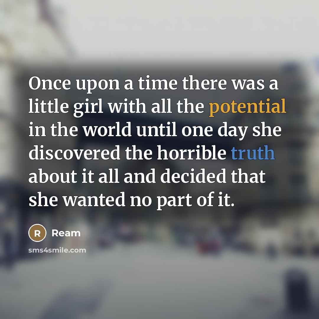 “Once upon a time there was a little girl with…” quote by Ream