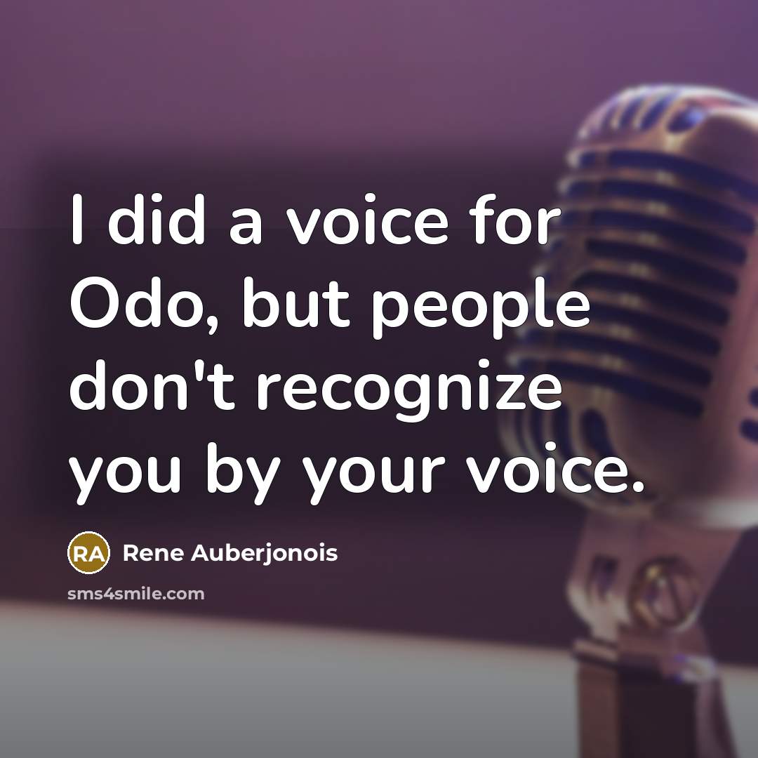 “I did a voice for Odo, but people don't recognize…” quote by Rene Auberjonois