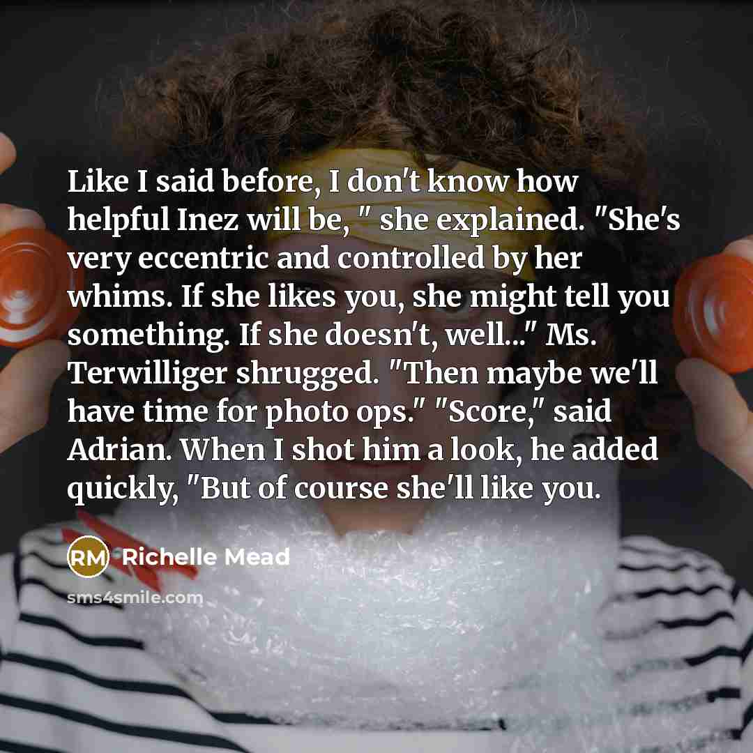 “Like I said before, I don't know how helpful Inez…” quote by Richelle Mead