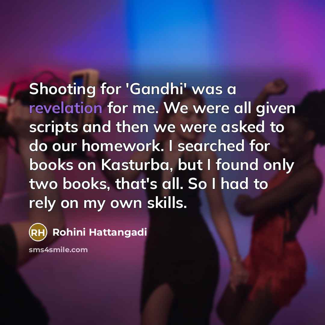 “Shooting for 'Gandhi' was a revelation for me. We were…” quote by Rohini Hattangadi