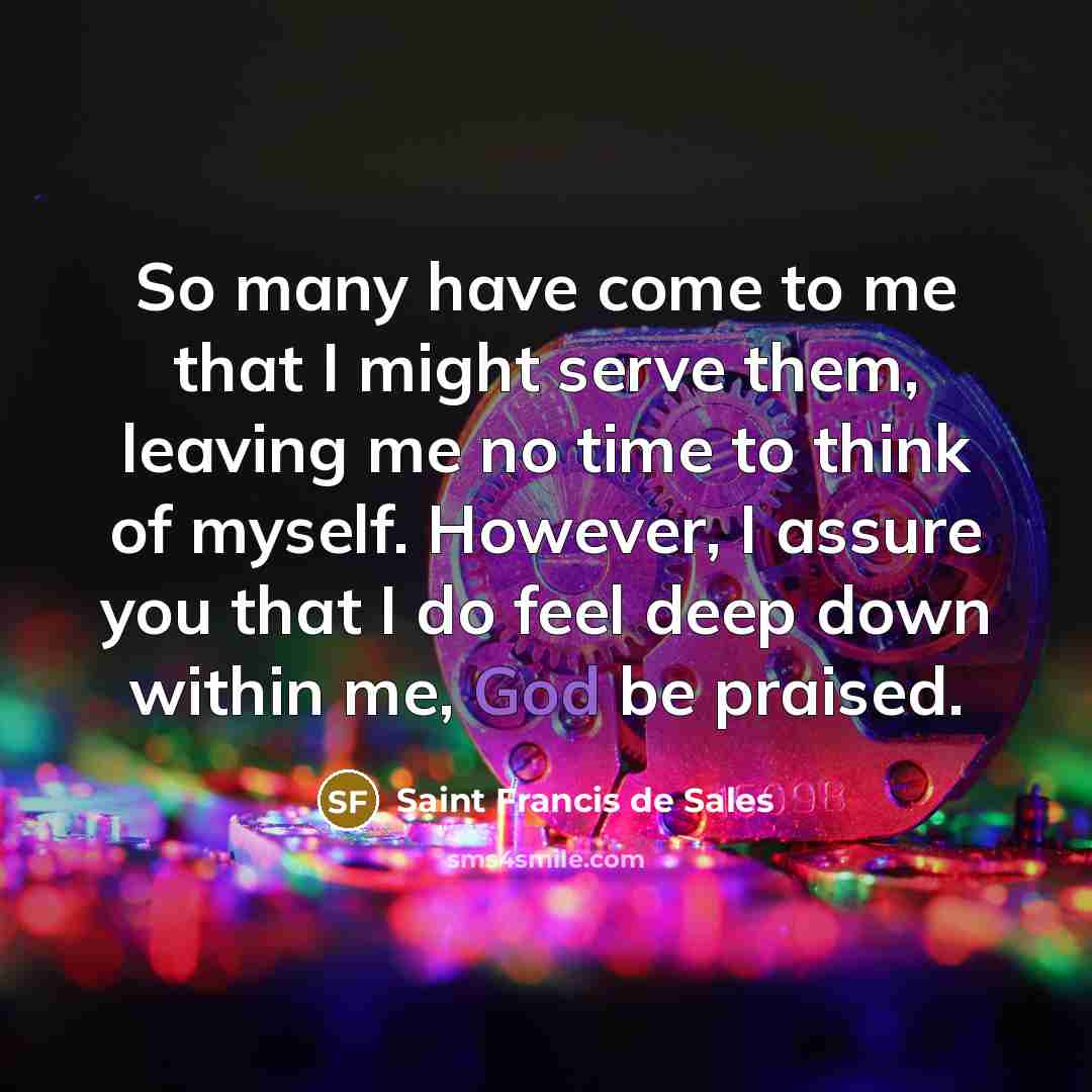 “So many have come to me that I might serve…” quote by Saint Francis de Sales