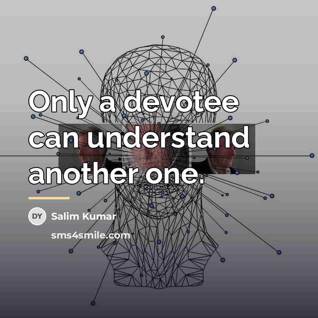 “Only a devotee can understand another one.…” quote by Salim Kumar