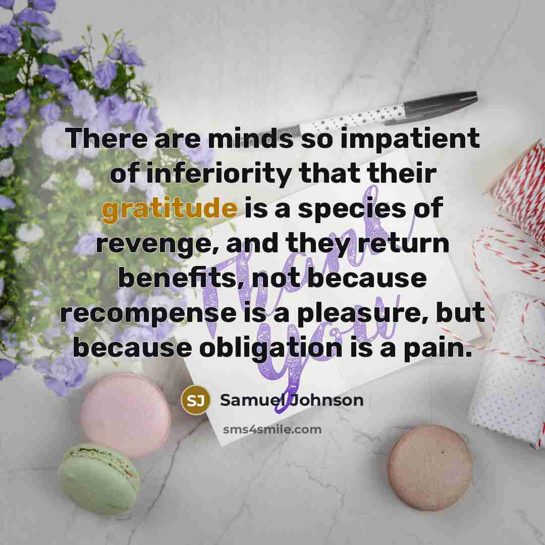 “There are minds so impatient of inferiority that their gratitude…” quote by Samuel Johnson