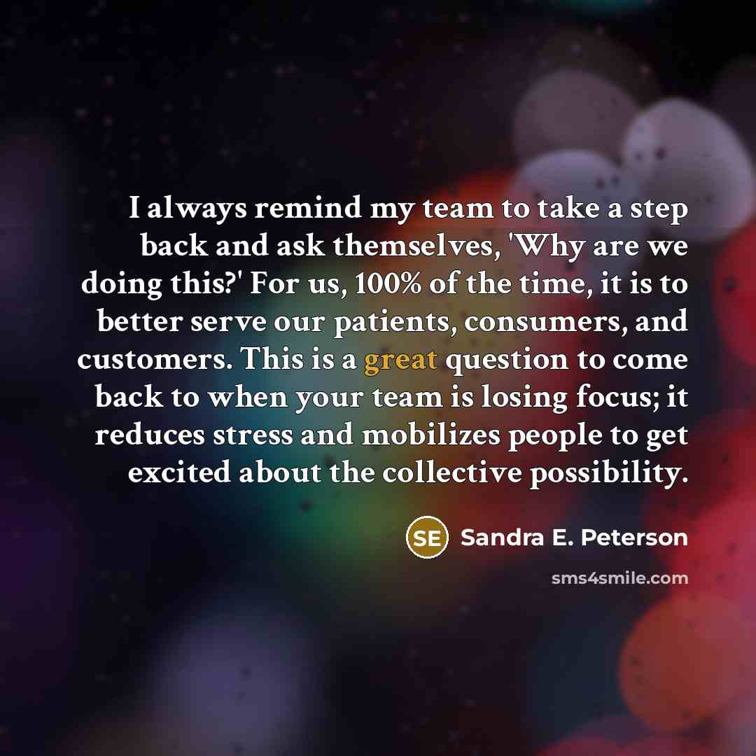 “I always remind my team to take a step back…” quote by Sandra E. Peterson