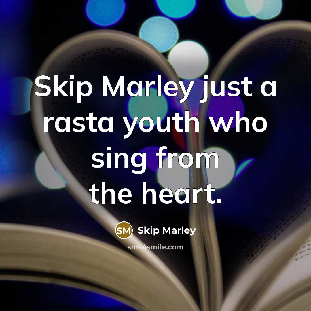 “Skip Marley just a rasta youth who sing from the…” quote by Skip Marley