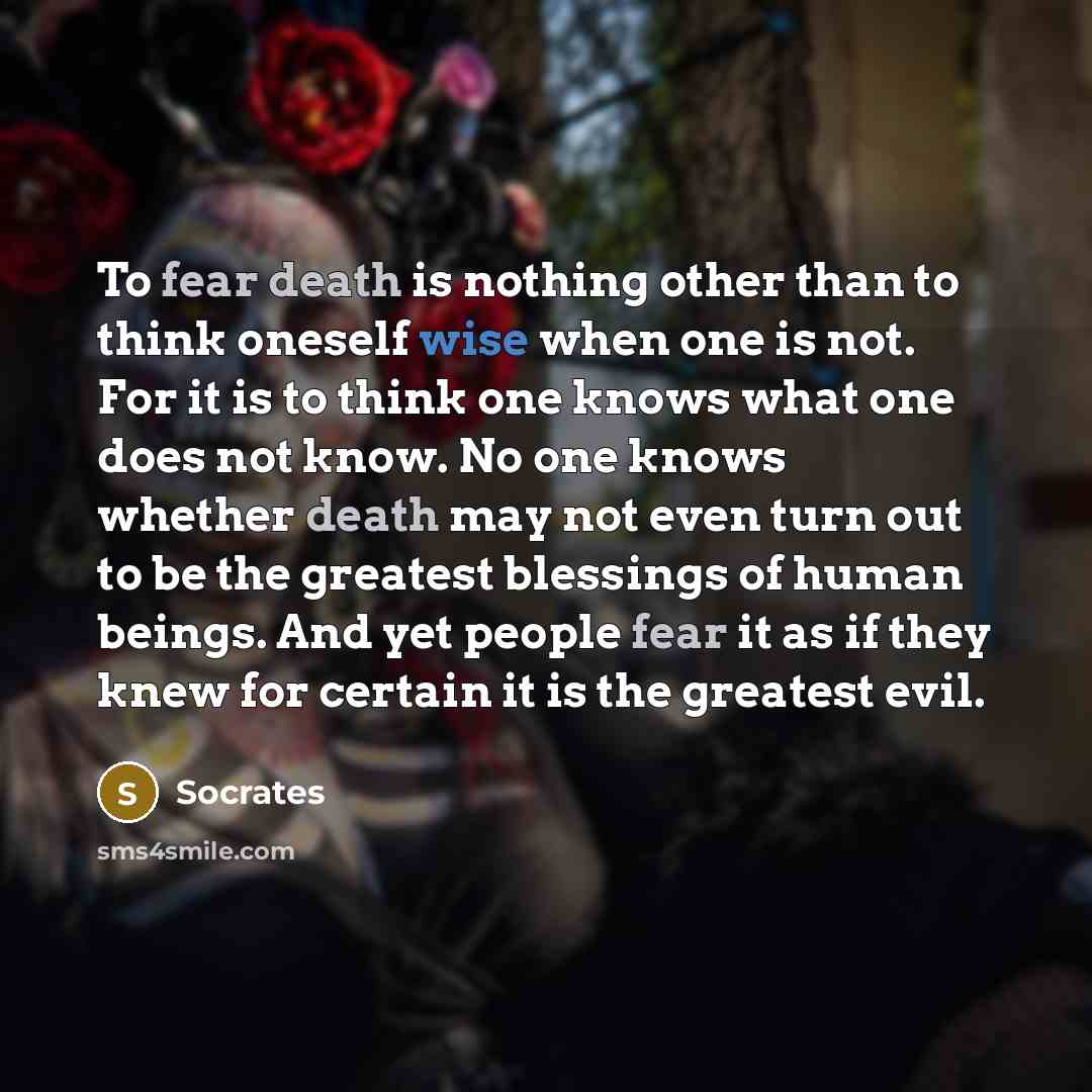 “To fear death is nothing other than to think oneself…” quote by Socrates