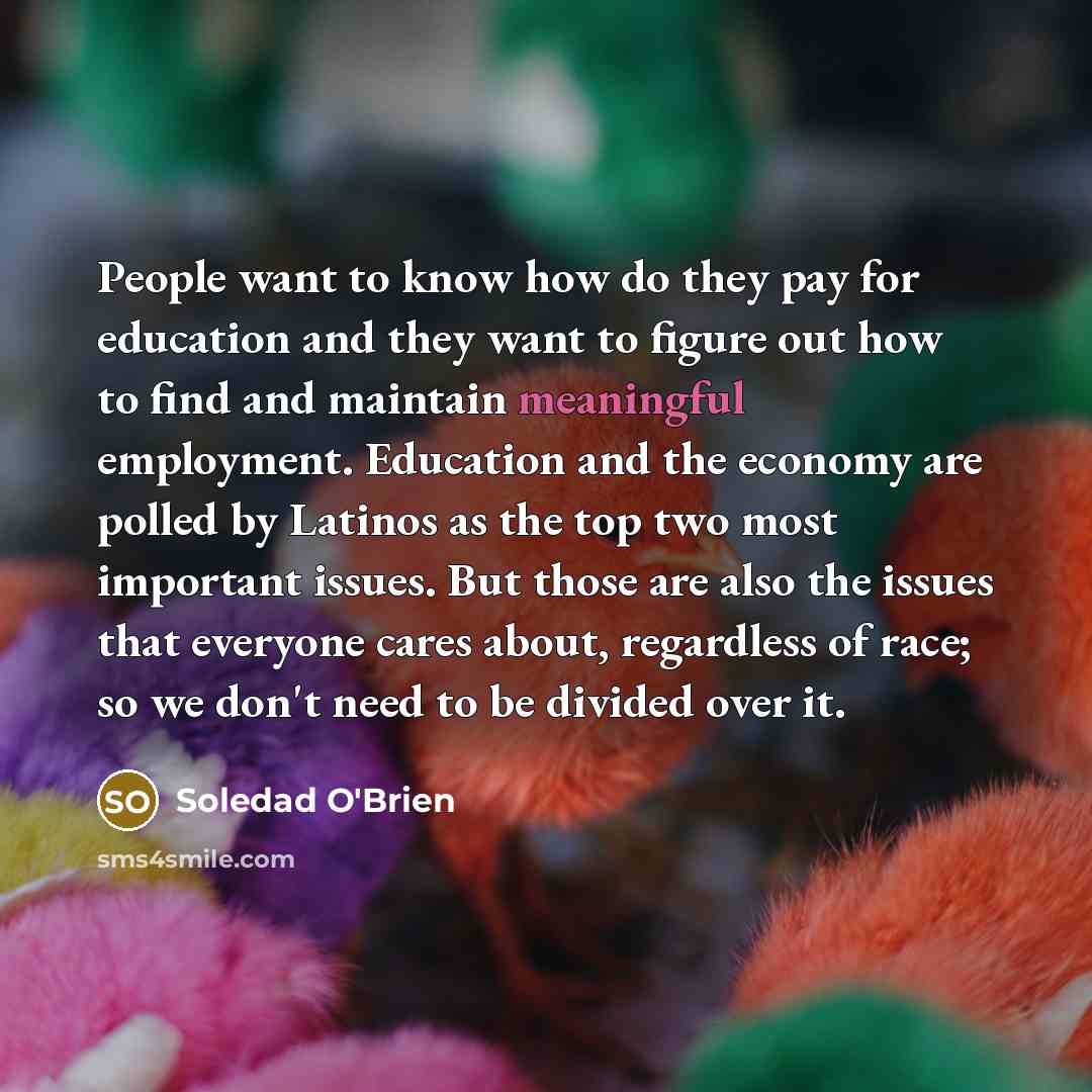“People want to know how do they pay for education…” quote by Soledad O'Brien