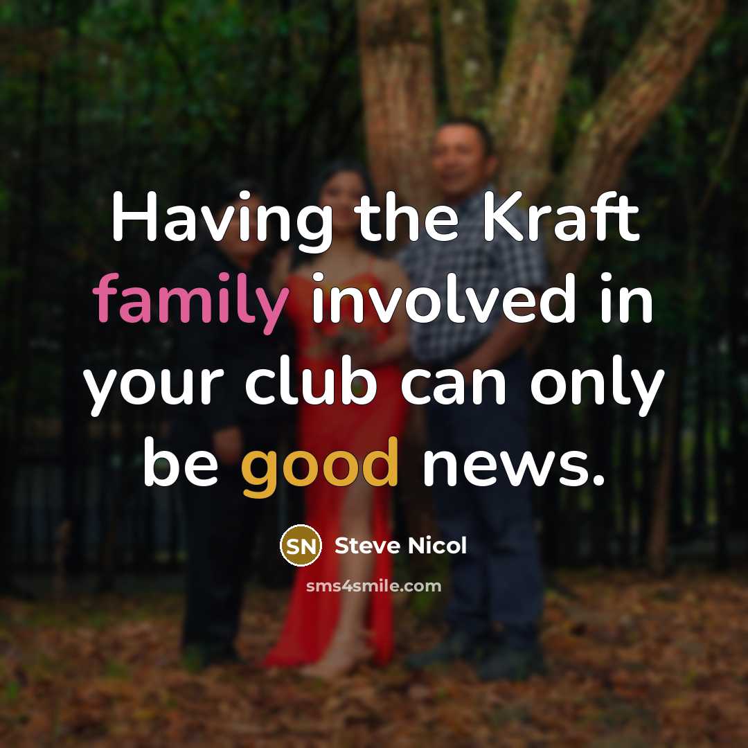 “Having the Kraft family involved in your club can only…” quote by Steve Nicol