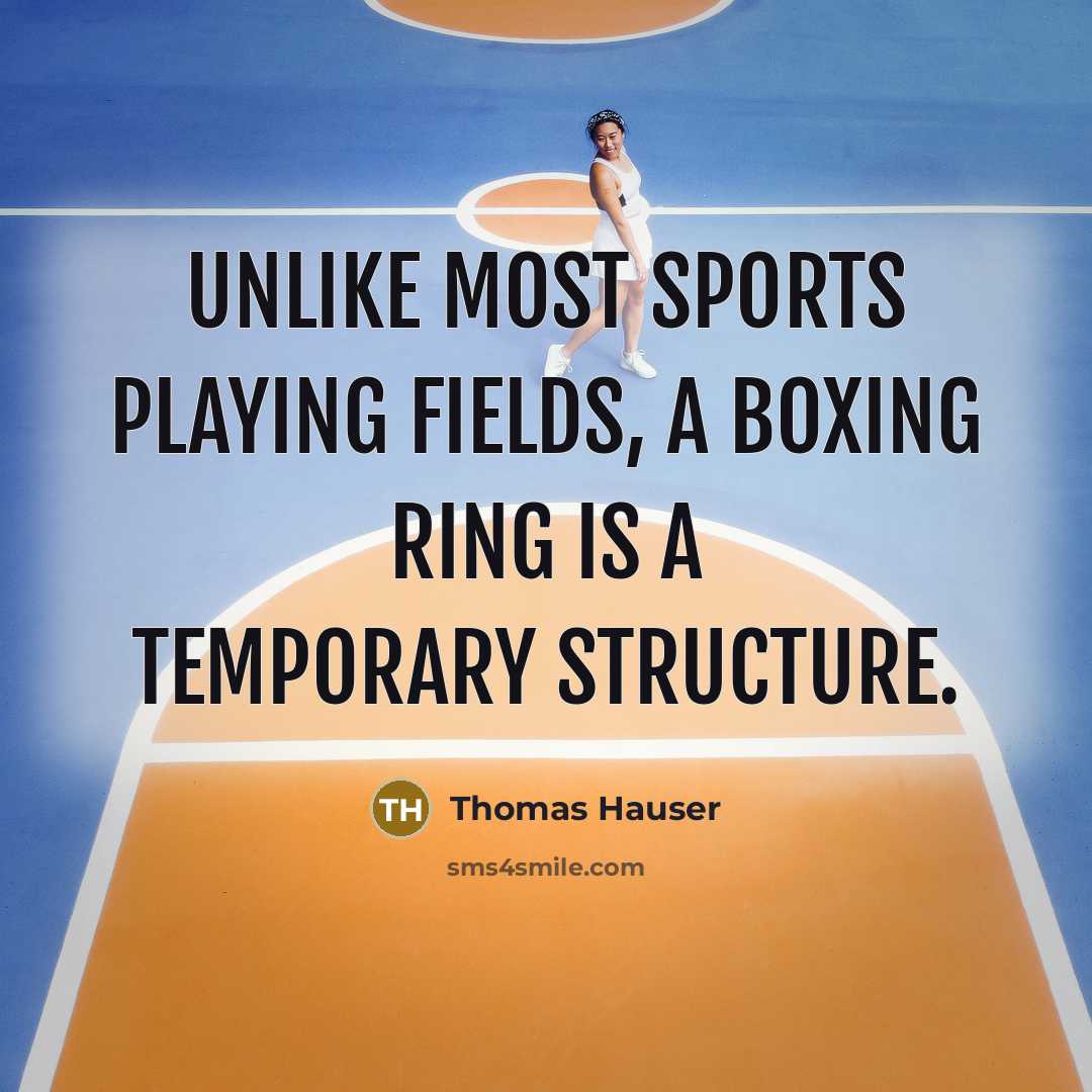 “Unlike most sports playing fields, a boxing ring is a…” quote by Thomas Hauser