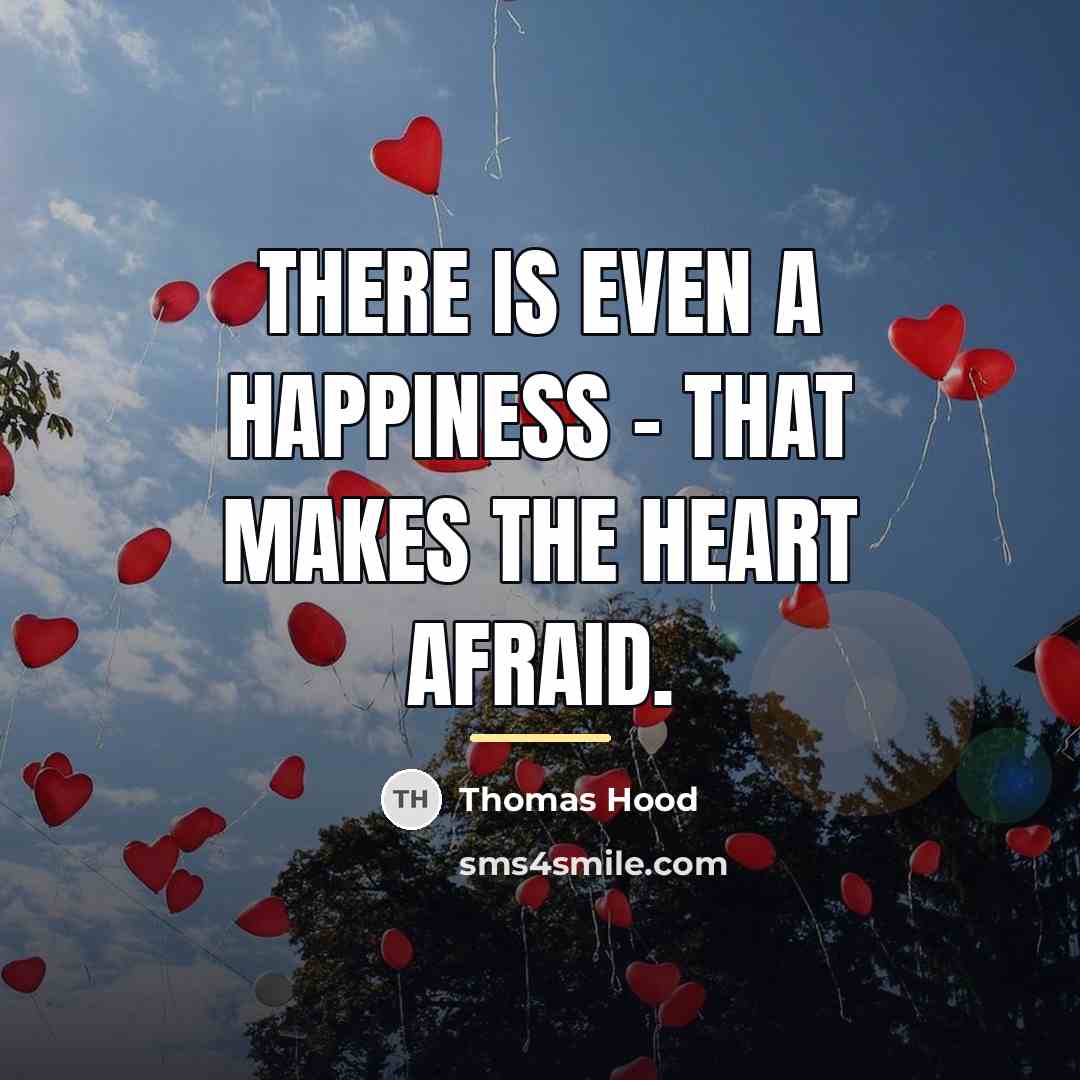 “There is even a happiness - that makes the heart…” quote by Thomas Hood