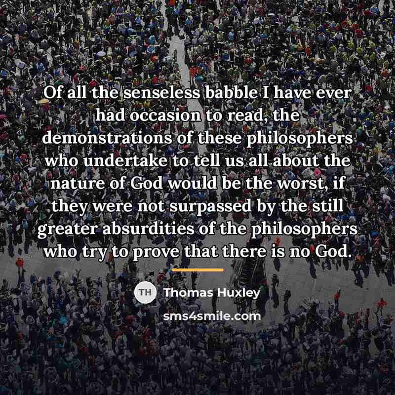 “Of all the senseless babble I have ever had occasion…” quote by Thomas Huxley