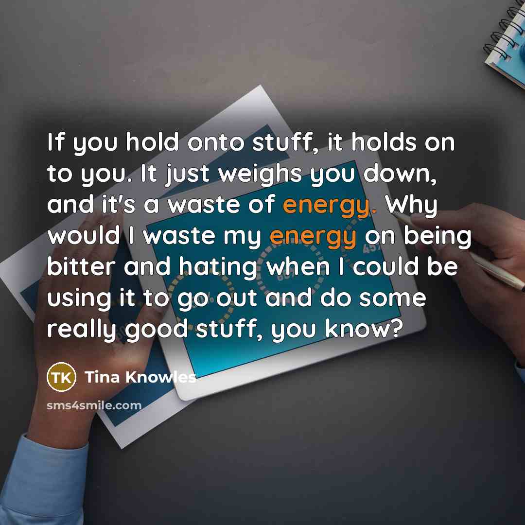 “If you hold onto stuff, it holds on to you.…” quote by Tina Knowles