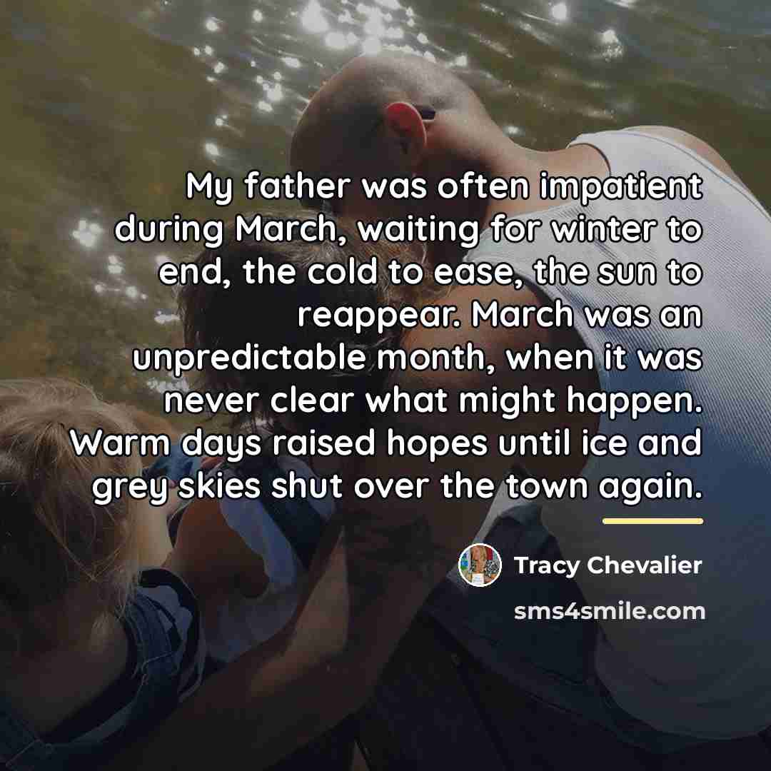 “My father was often impatient during March, waiting for winter…” quote by Tracy Chevalier