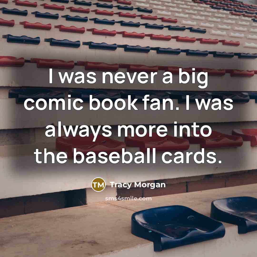 “I was never a big comic book fan. I was…” quote by Tracy Morgan