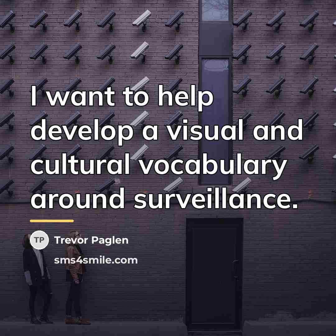 “I want to help develop a visual and cultural vocabulary…” quote by Trevor Paglen