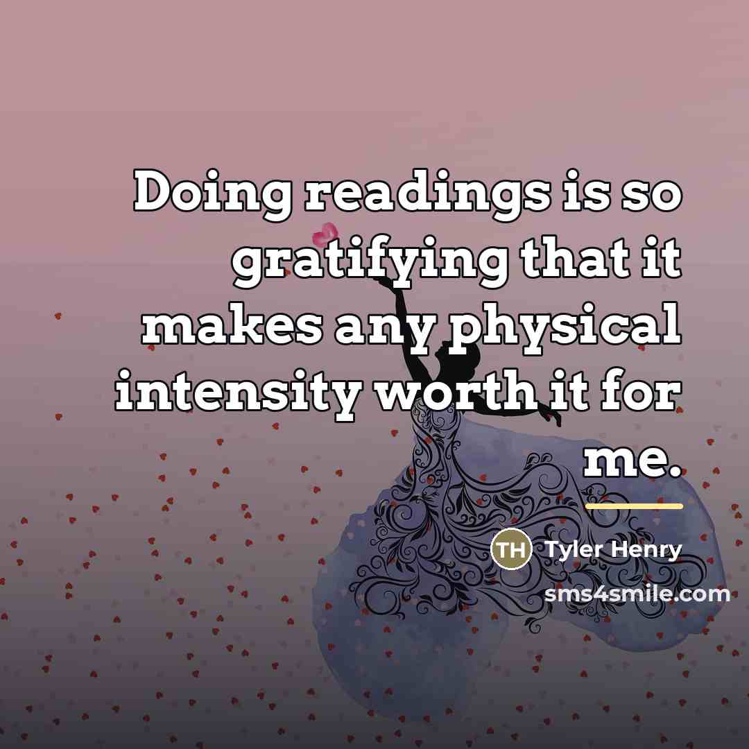 “Doing readings is so gratifying that it makes any physical…” quote by Tyler Henry