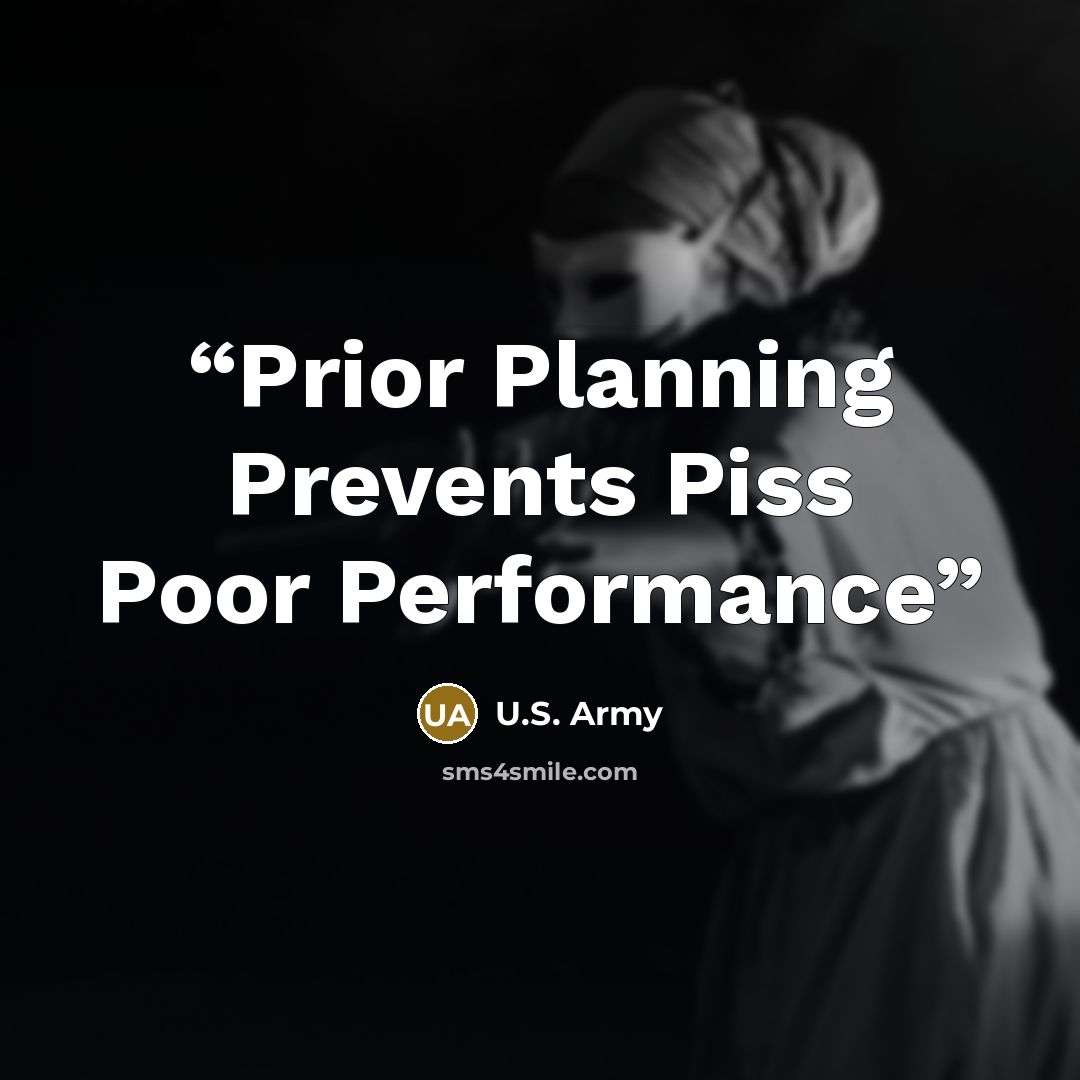 “Prior Planning Prevents Piss Poor Performance” quote by U.S. Army