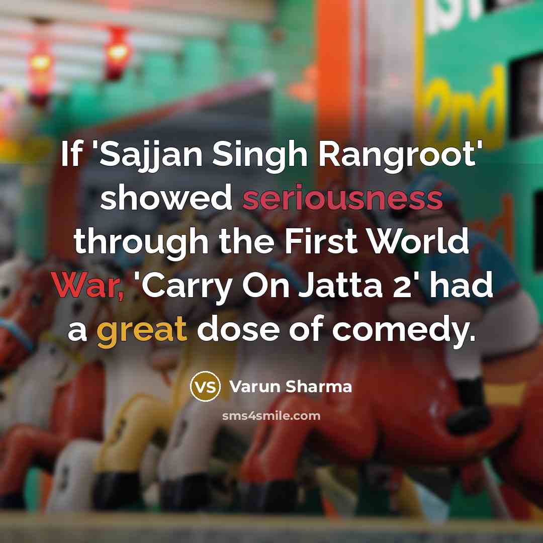 “If 'Sajjan Singh Rangroot' showed seriousness through the First World…” quote by Varun Sharma