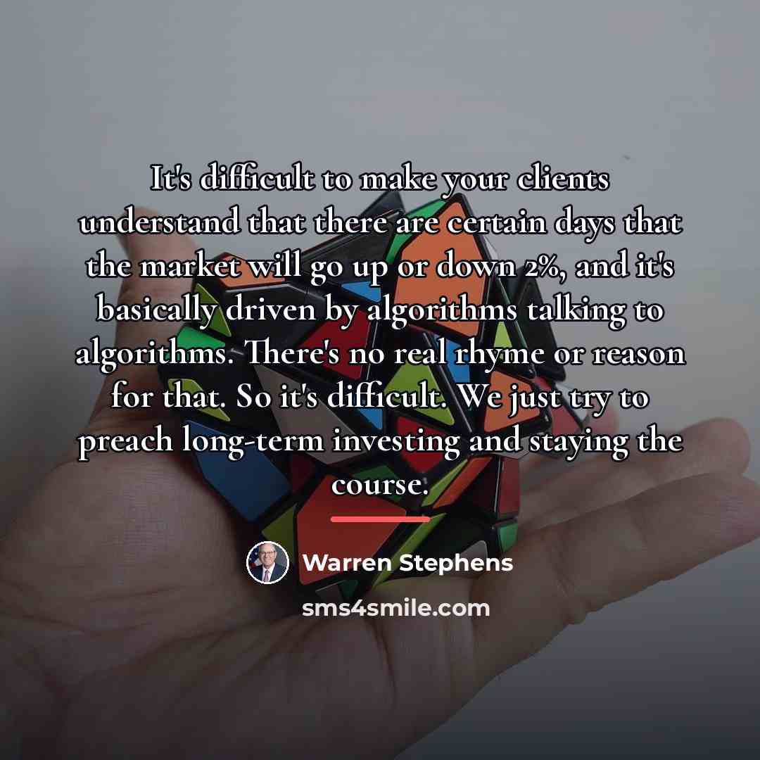 “It's difficult to make your clients understand that there are…” quote by Warren Stephens