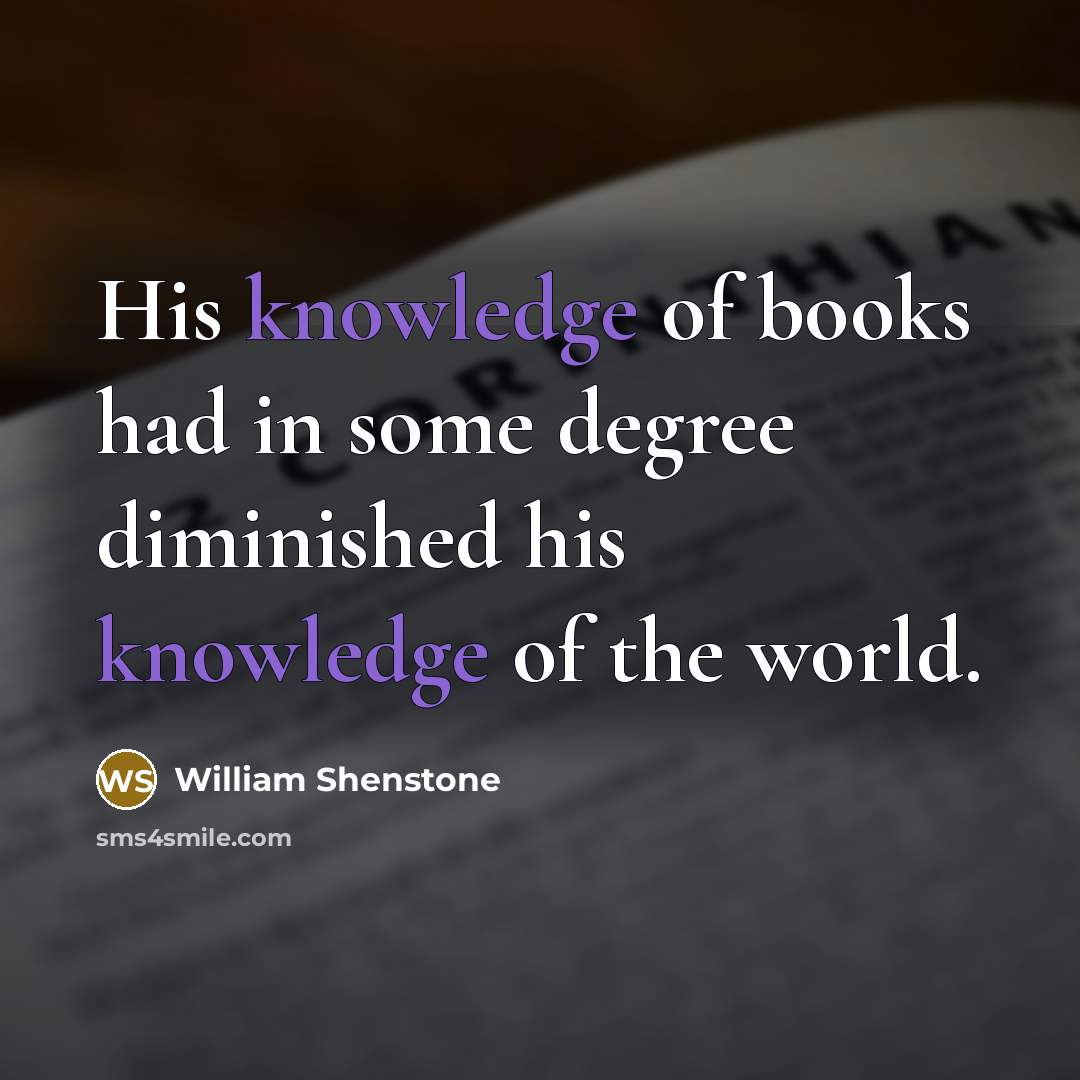 “His knowledge of books had in some degree diminished his…” quote by William Shenstone