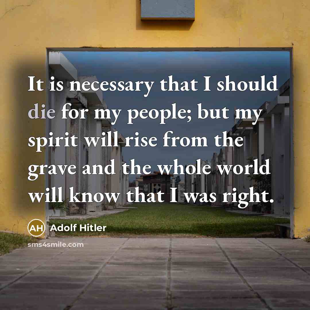 “It is necessary that I should die for my people;…” quote by Adolf Hitler